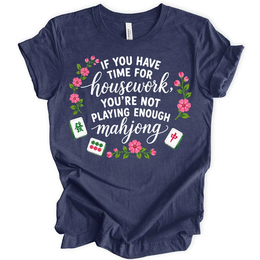 You’re Not Playing Enough Mahjong T-Shirt