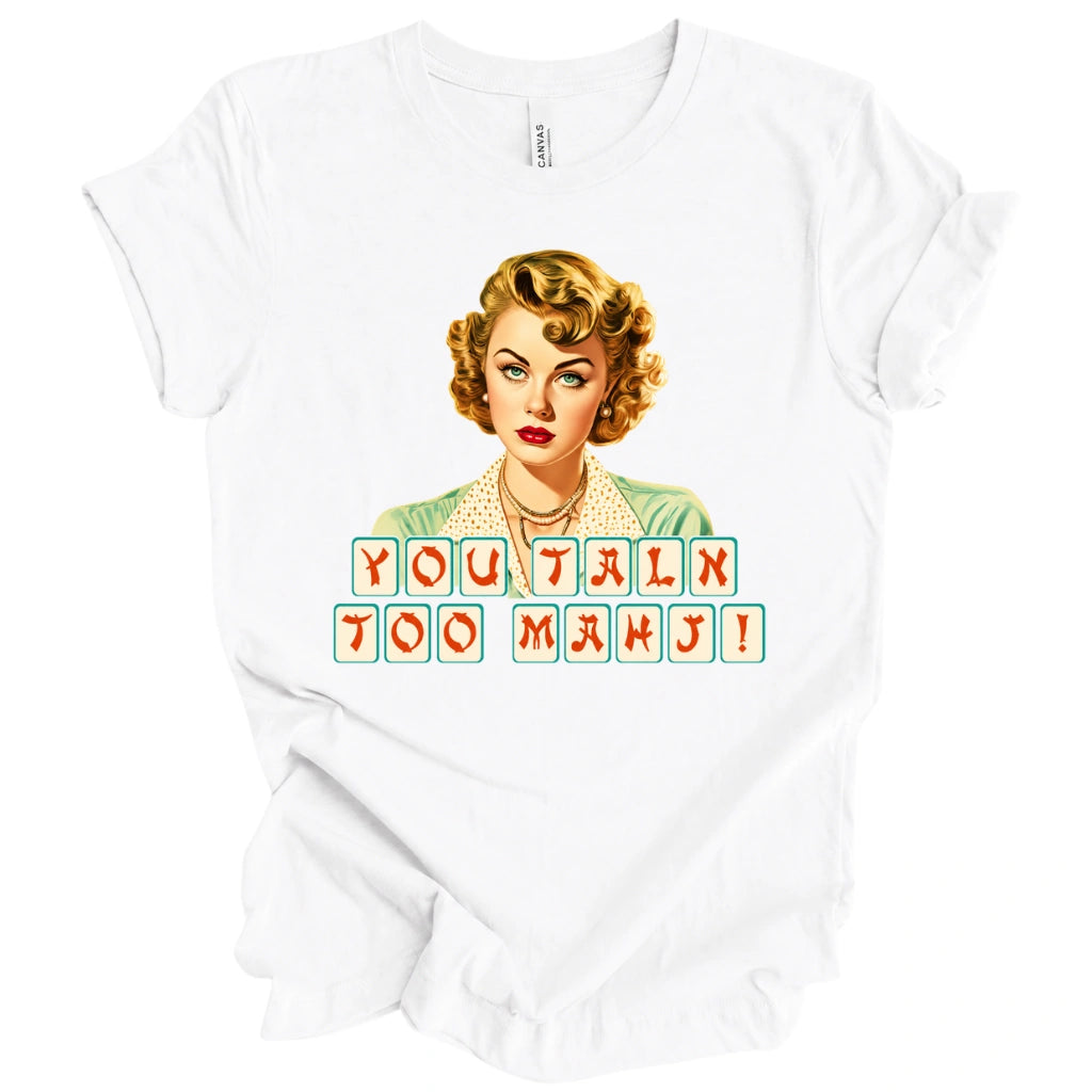 You talk too mahj T-shirt