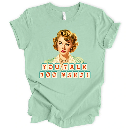 You talk too mahj T-shirt