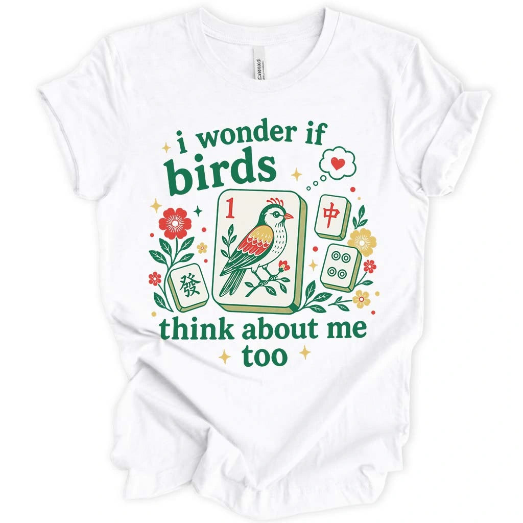 Birds Think About Me Too T-shirt