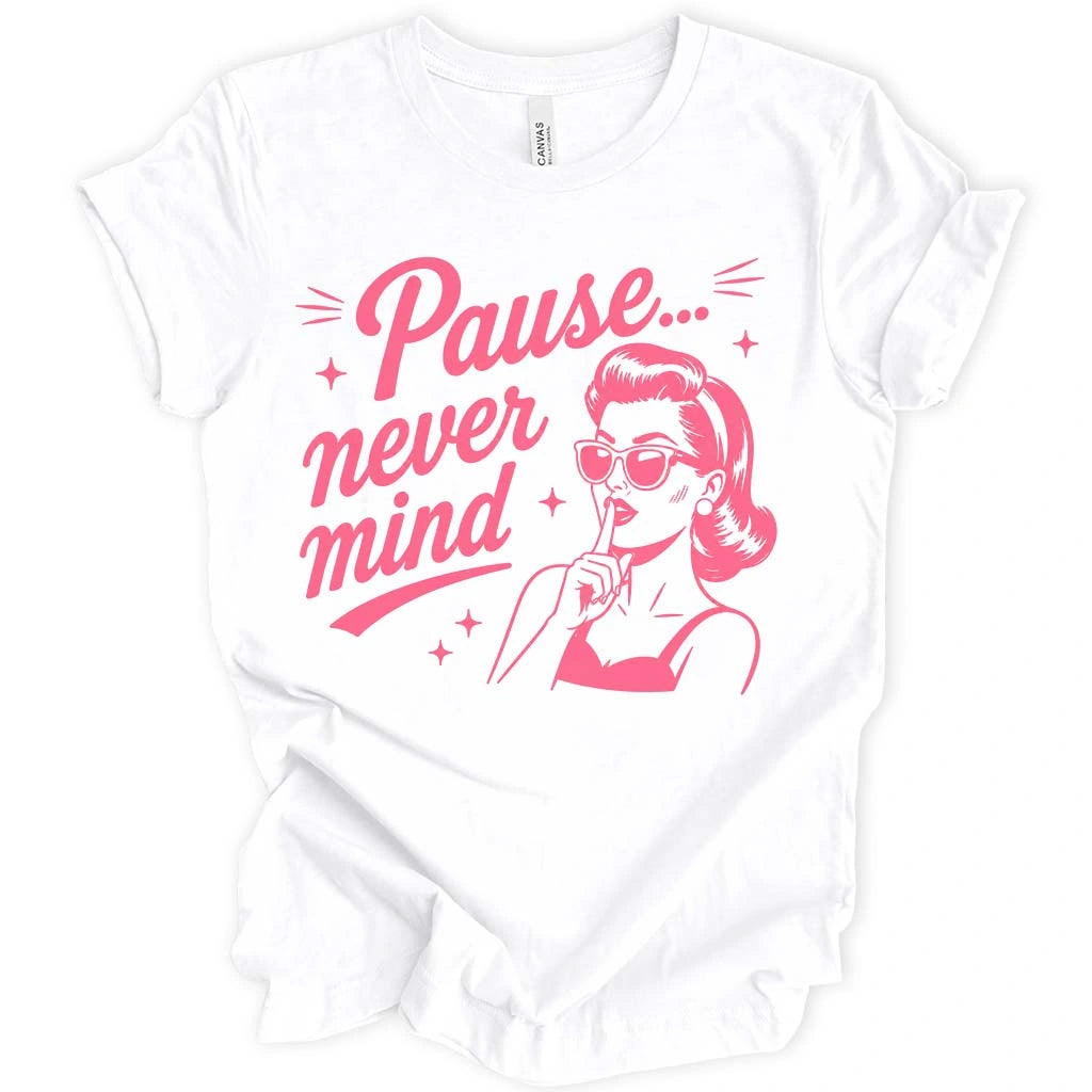 Pause Never Mind T-shirt