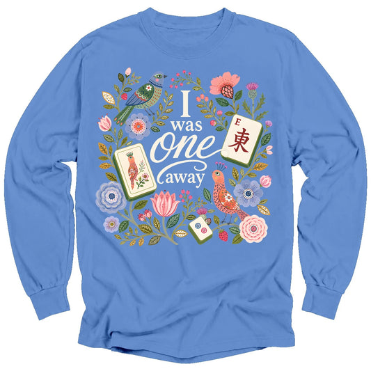 I Was One Away Long Sleeve T-Shirt