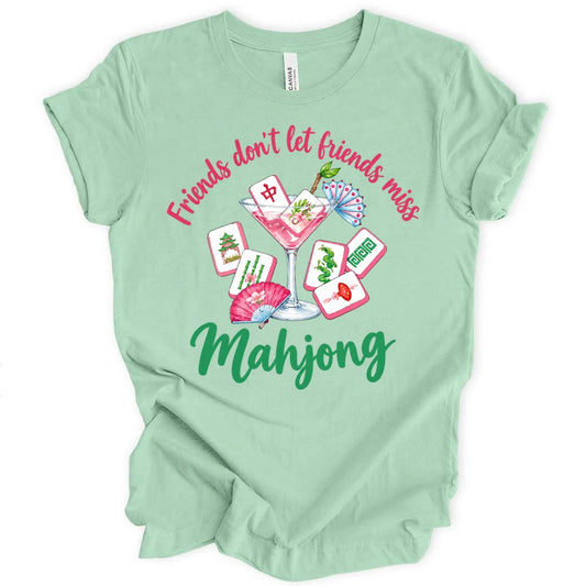 Friends don't let friends miss Mahjong T-shirt