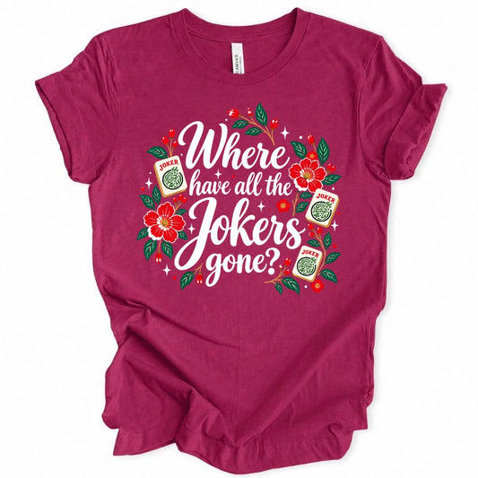 Where have all the jokers gone T-shirt
