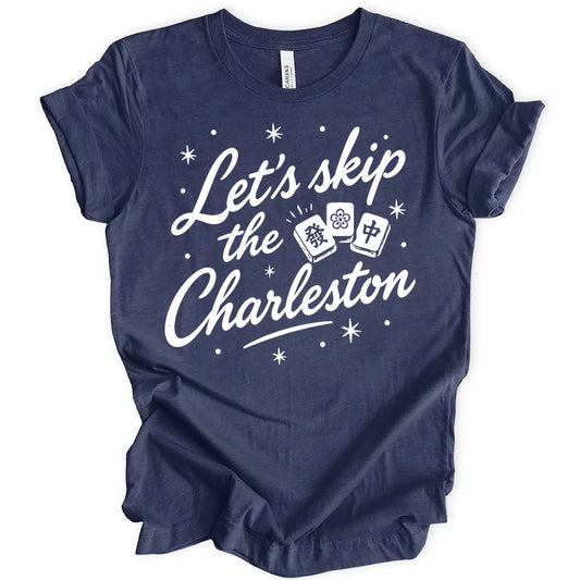 Let's skip the charleston T-shirt