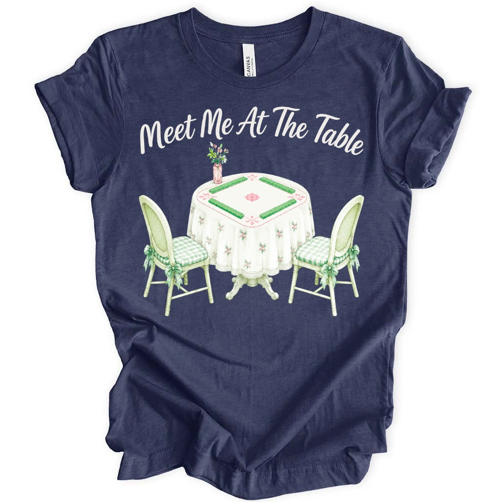 Meet Me At The Table T-Shirt