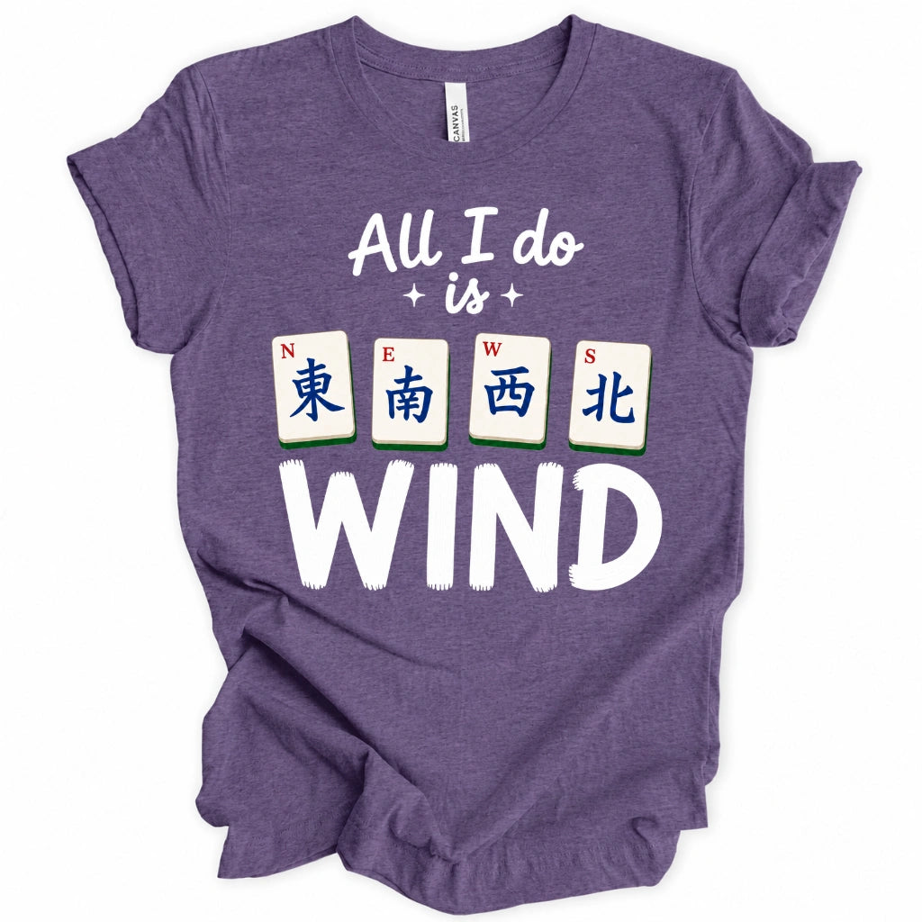 All I Do Is Wind T-Shirt