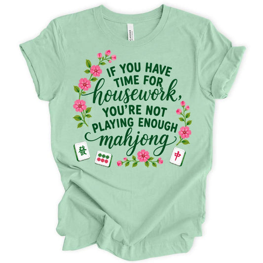 You’re Not Playing Enough Mahjong T-Shirt