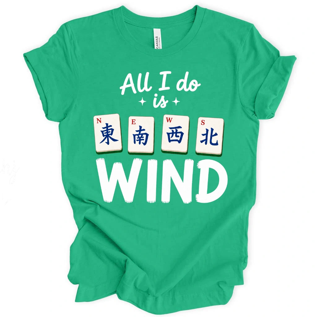 All I Do Is Wind T-Shirt