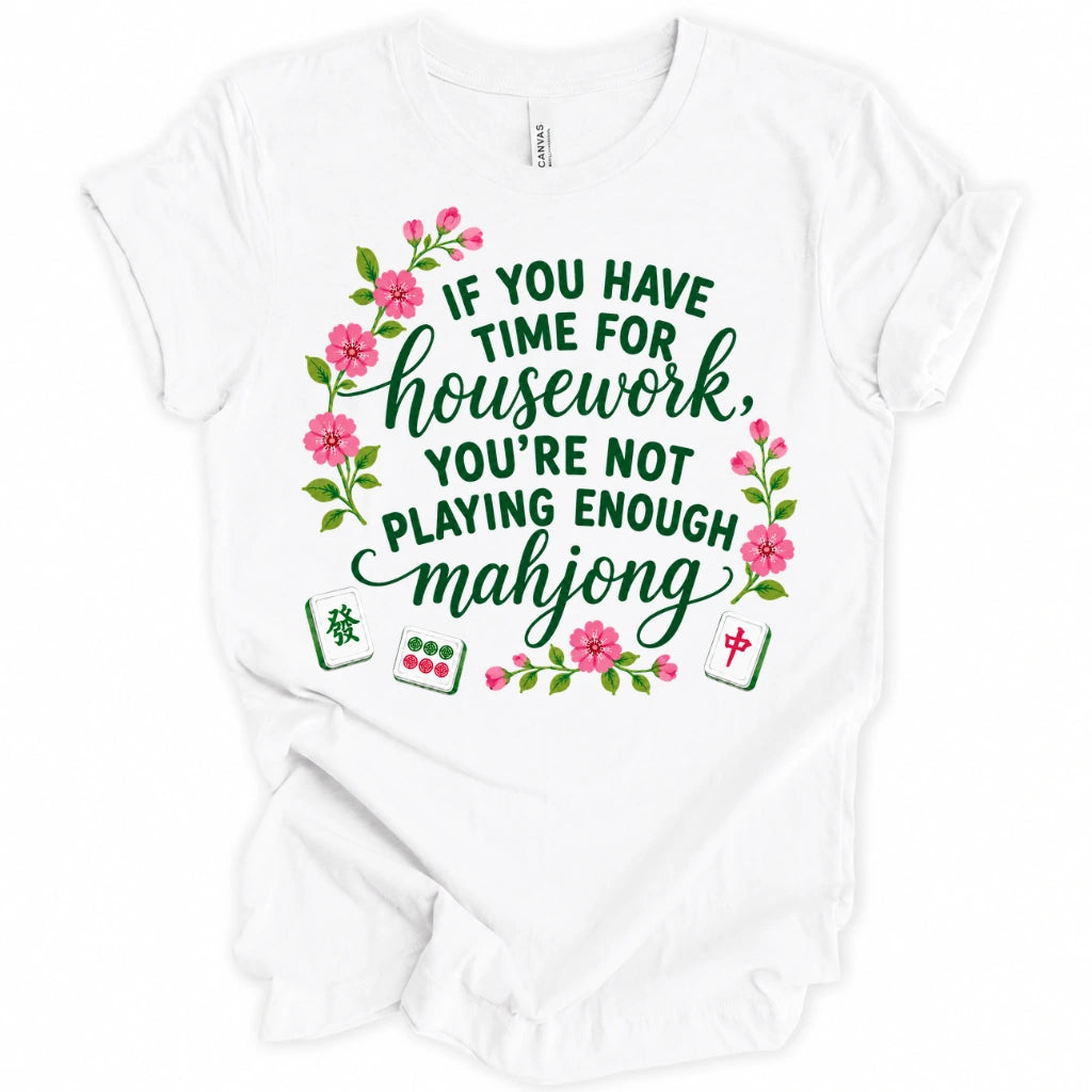 You’re Not Playing Enough Mahjong T-Shirt