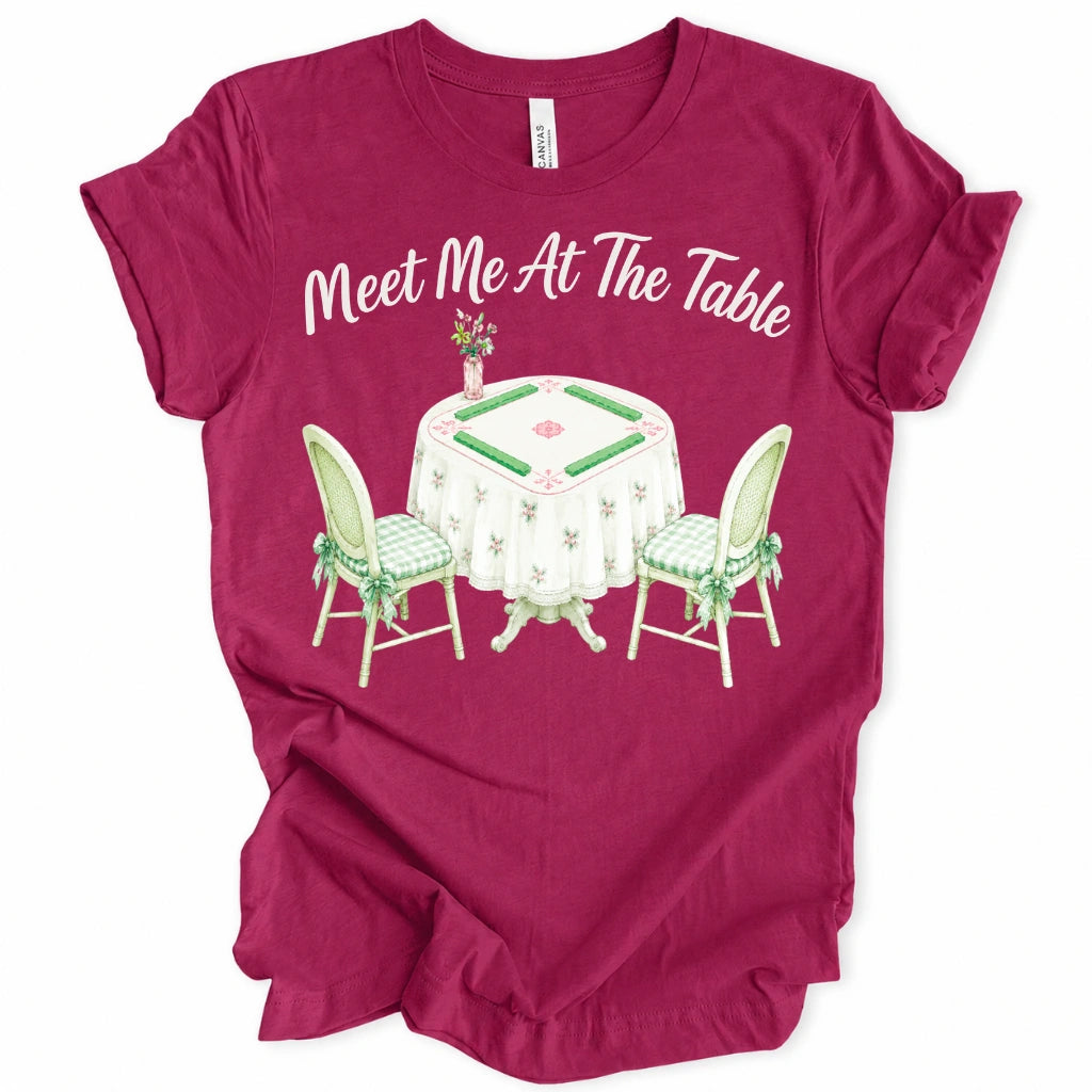 Meet Me At The Table T-Shirt
