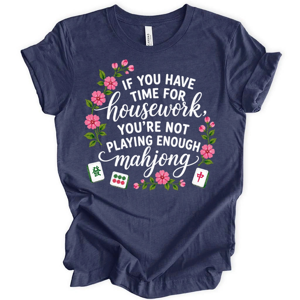 You’re Not Playing Enough Mahjong T-Shirt