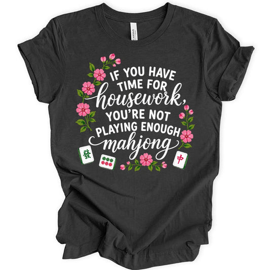You’re Not Playing Enough Mahjong T-Shirt