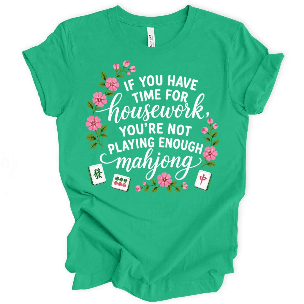 You’re Not Playing Enough Mahjong T-Shirt
