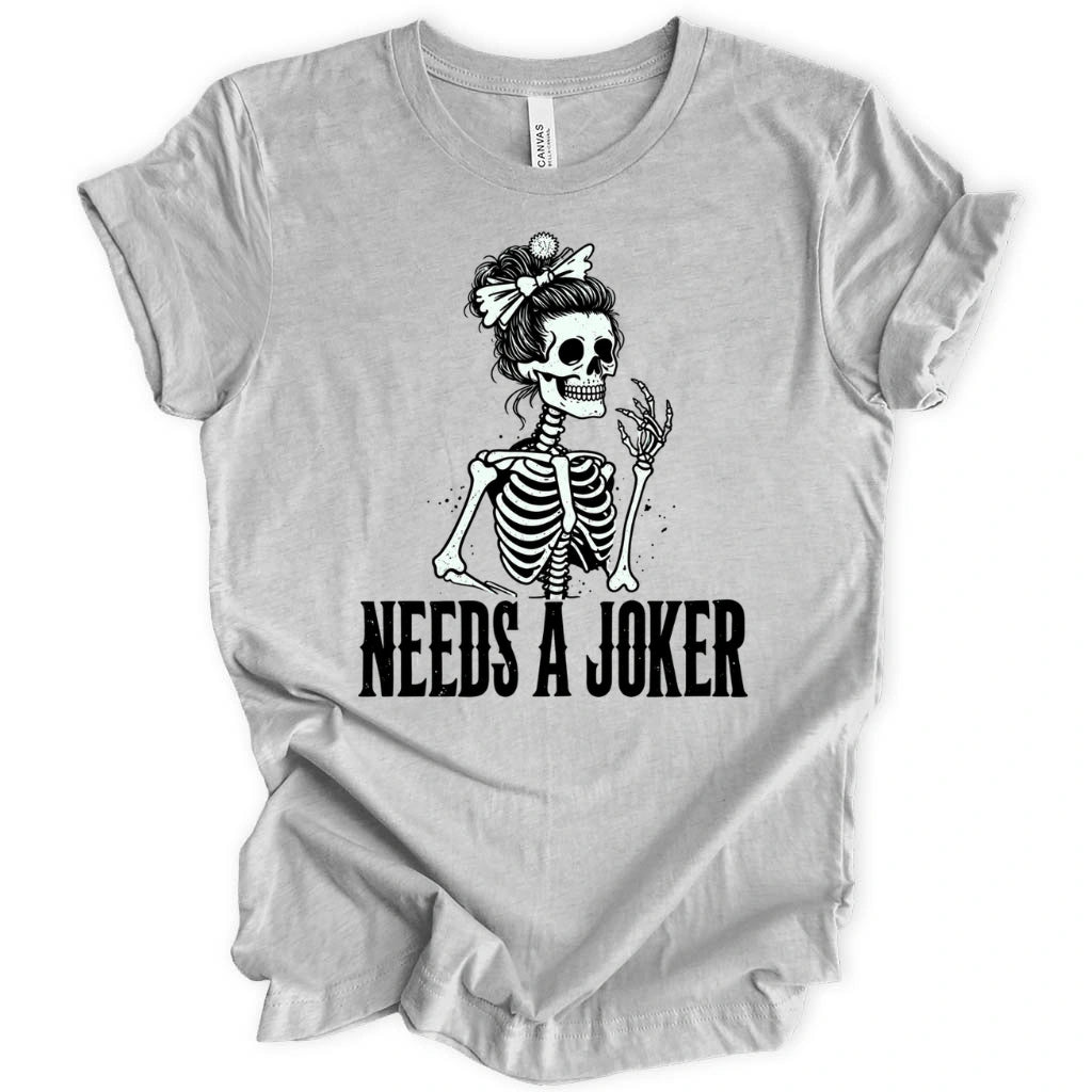 Needs A Joker T-Shirt