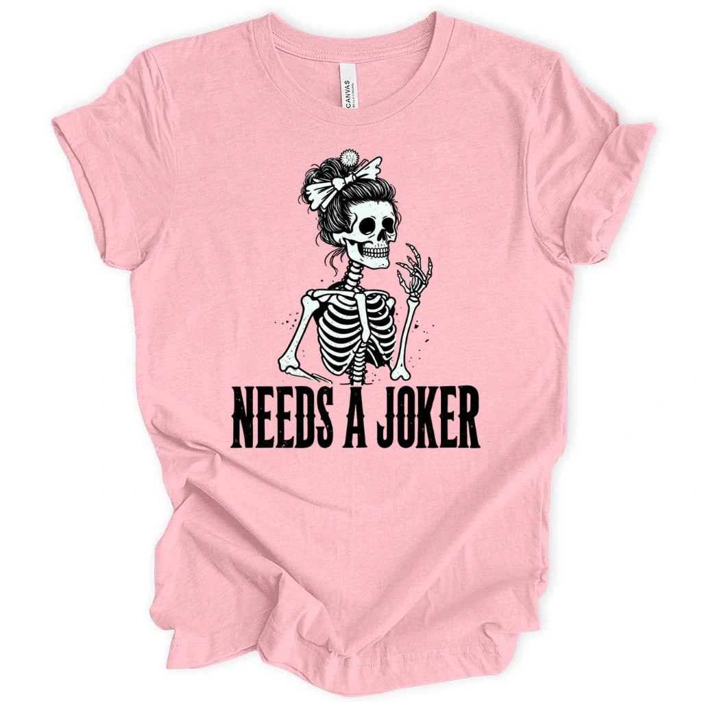 Needs A Joker T-Shirt