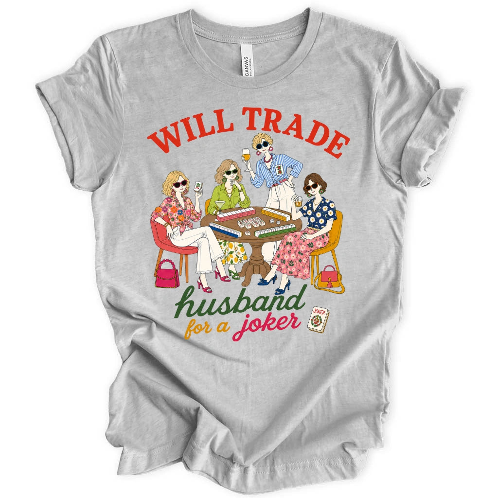 Will trade husband for jokers T-shirt