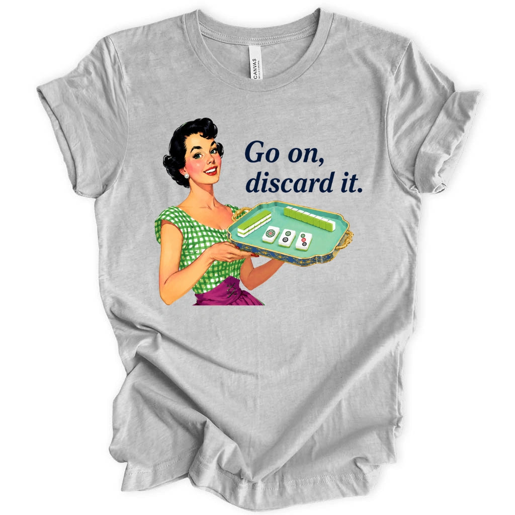 Go on, discard it T-shirt