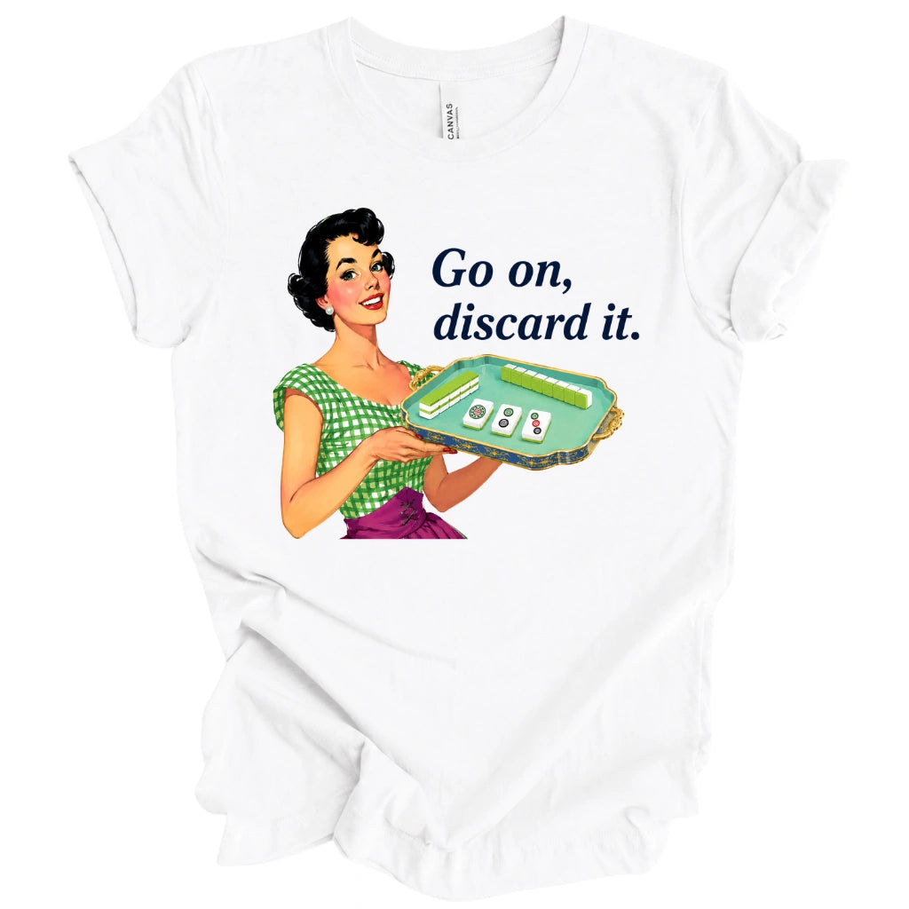 Go on, discard it T-shirt