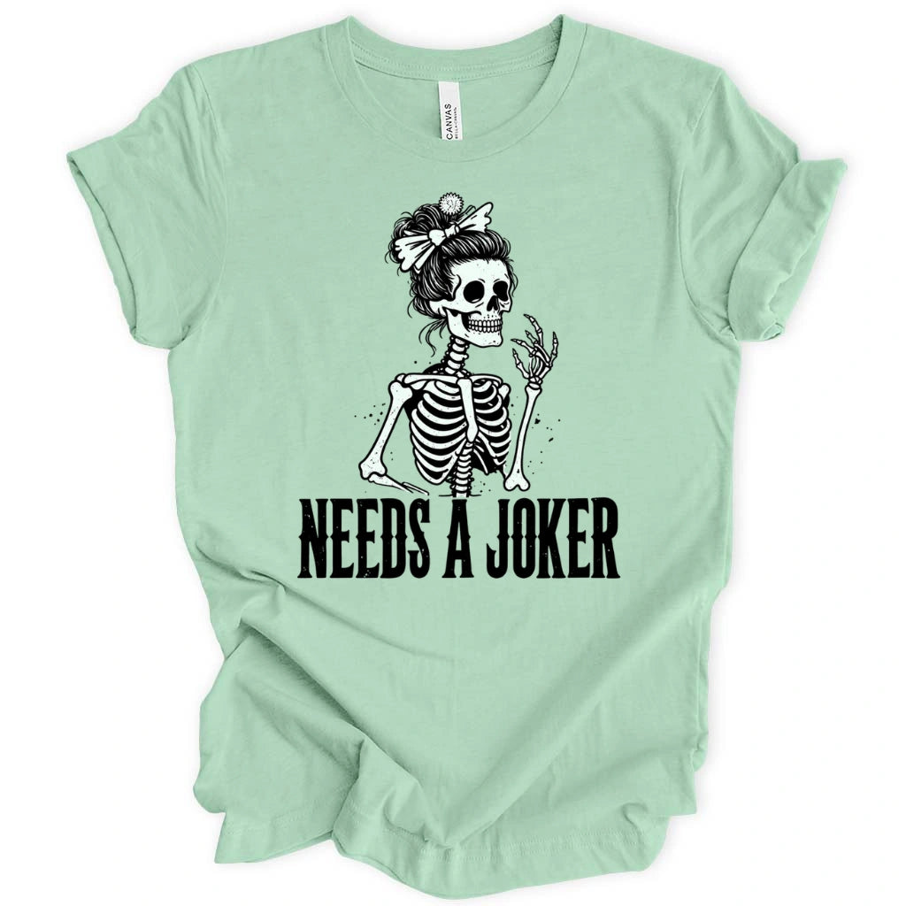 Needs A Joker T-Shirt