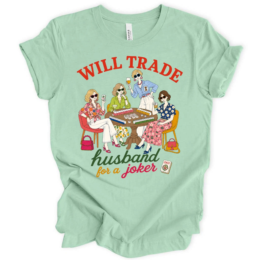 Will trade husband for jokers T-shirt