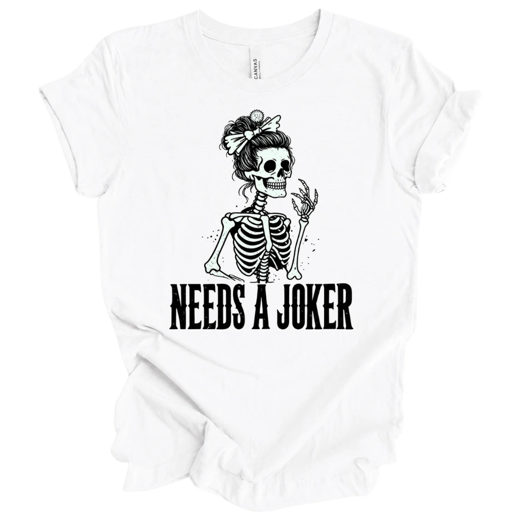 Needs A Joker T-Shirt