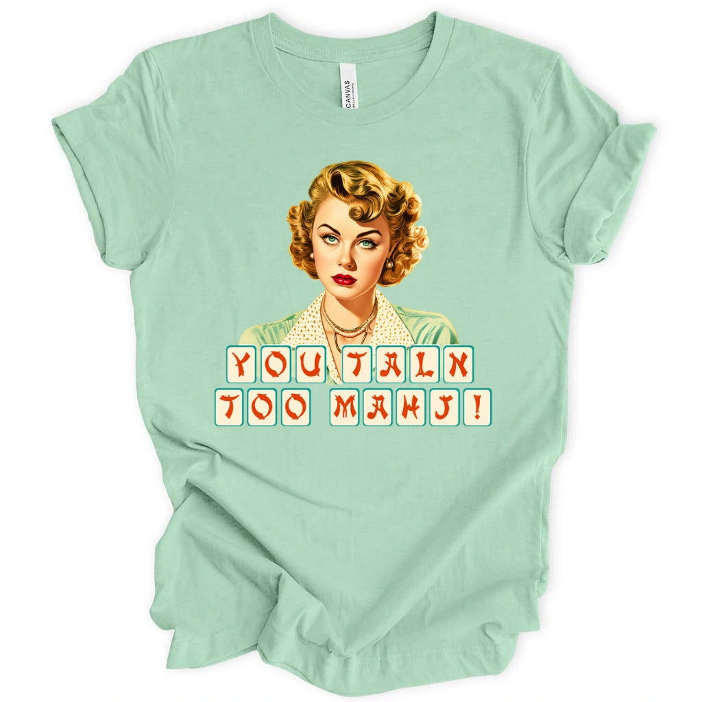 You talk too mahj T-shirt