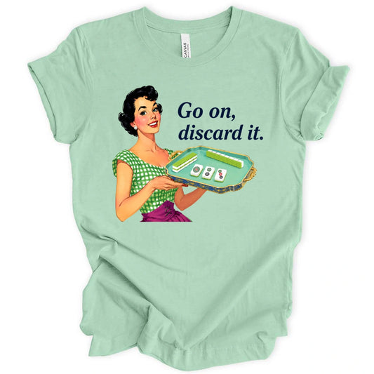 Go on, discard it T-shirt