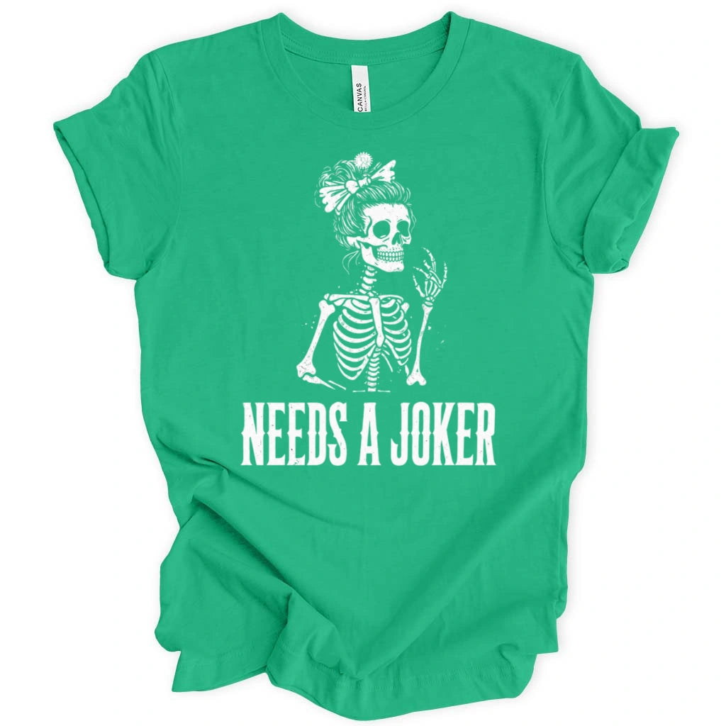 Needs A Joker T-Shirt
