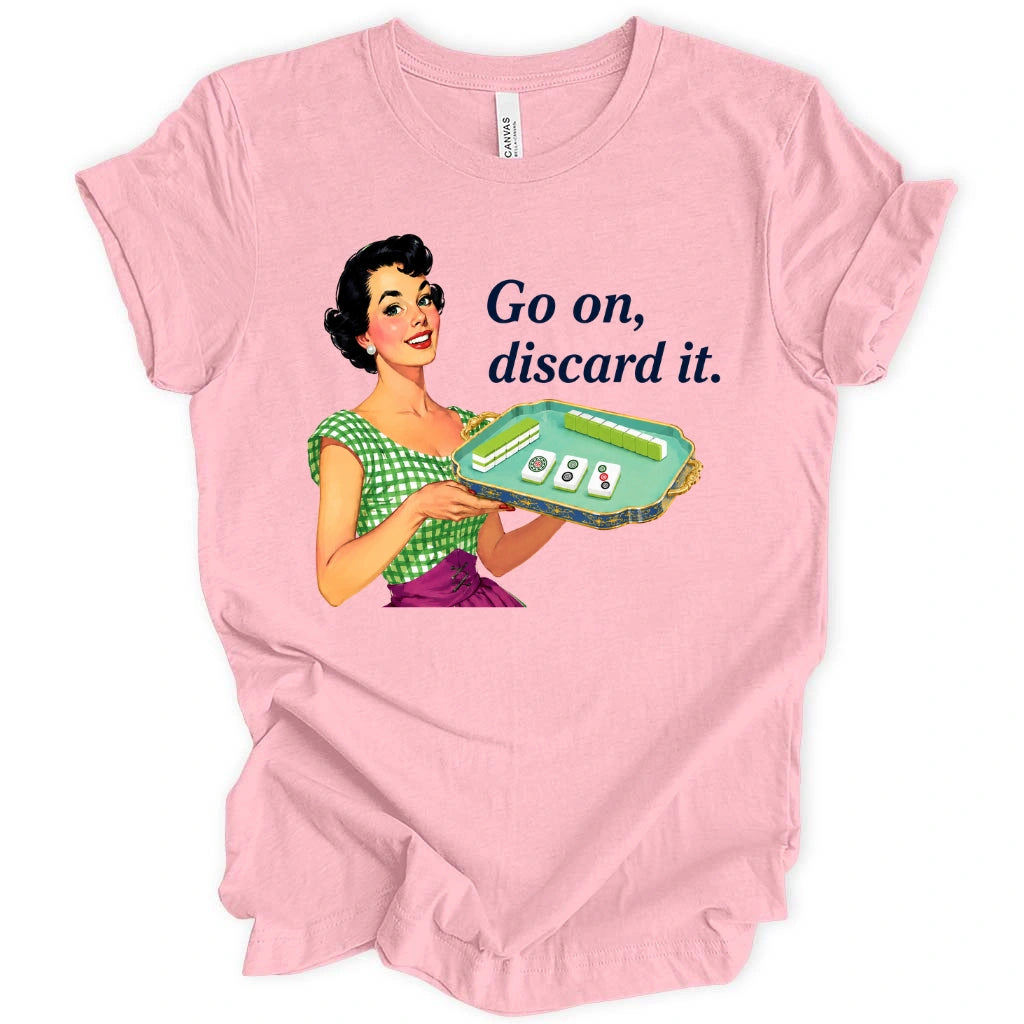 Go on, discard it T-shirt
