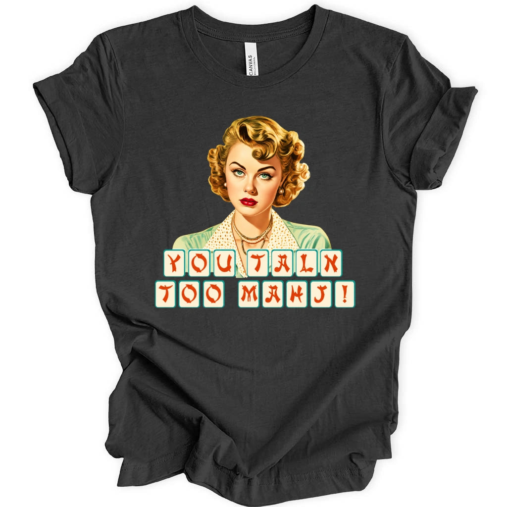 You talk too mahj T-shirt