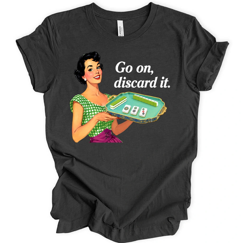 Go on, discard it T-shirt