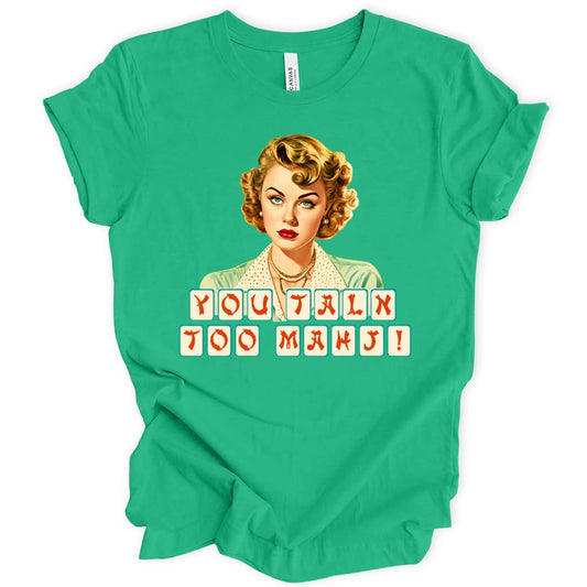 You talk too mahj T-shirt