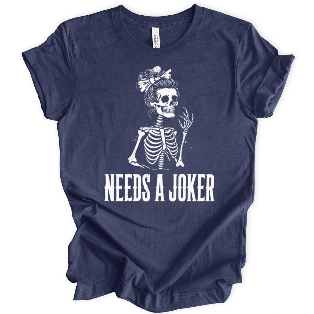 Needs A Joker T-Shirt