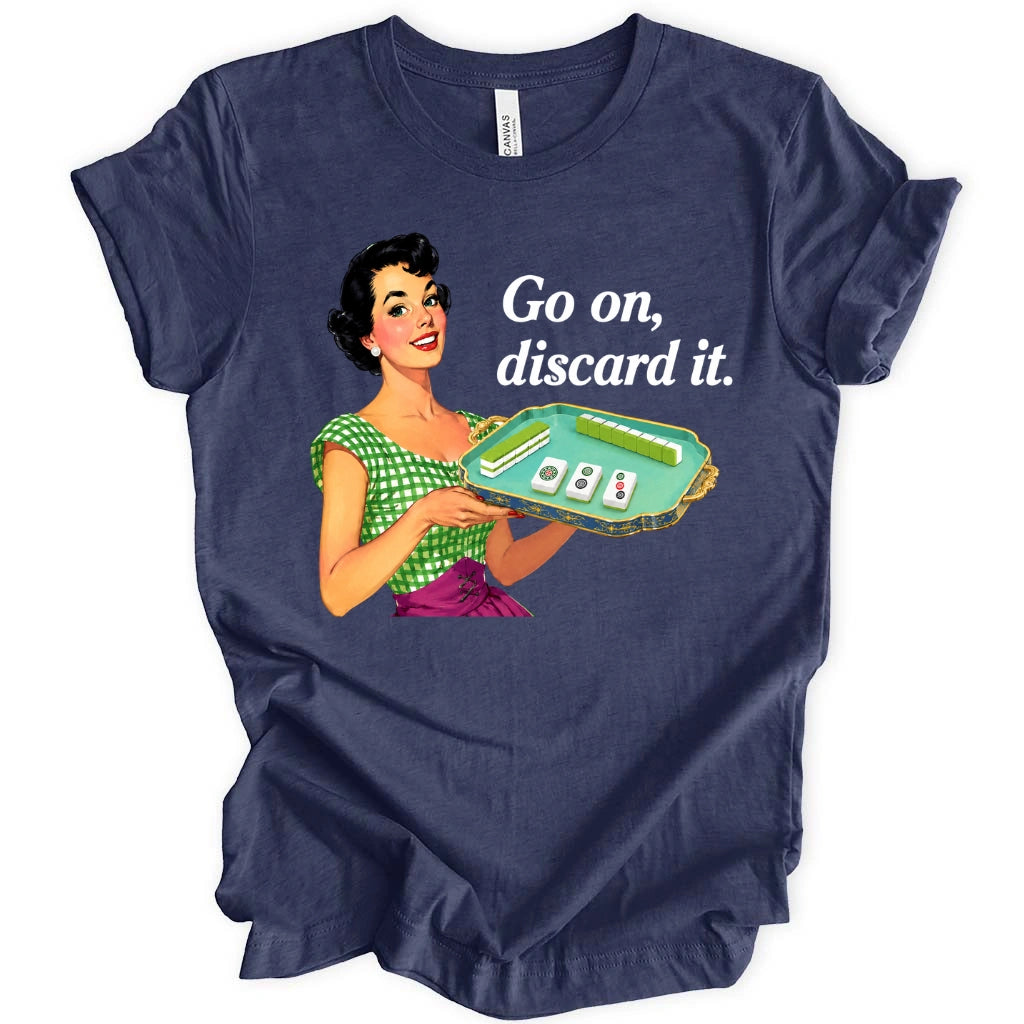 Go on, discard it T-shirt