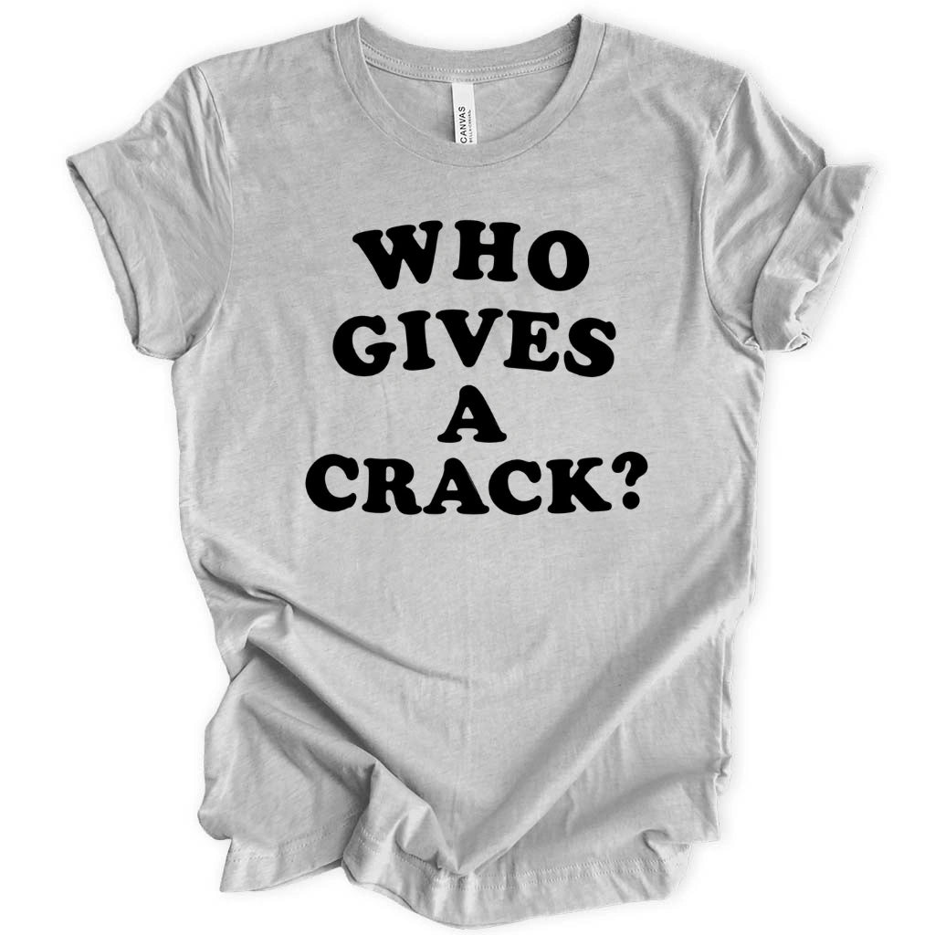 Gives A Crack T-Shirt
