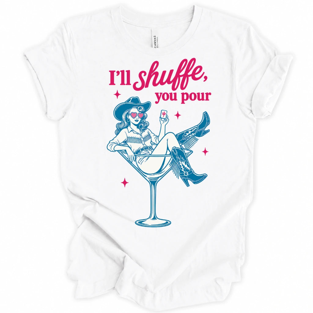 I’ll Shuffle, You Pour T-Shirt