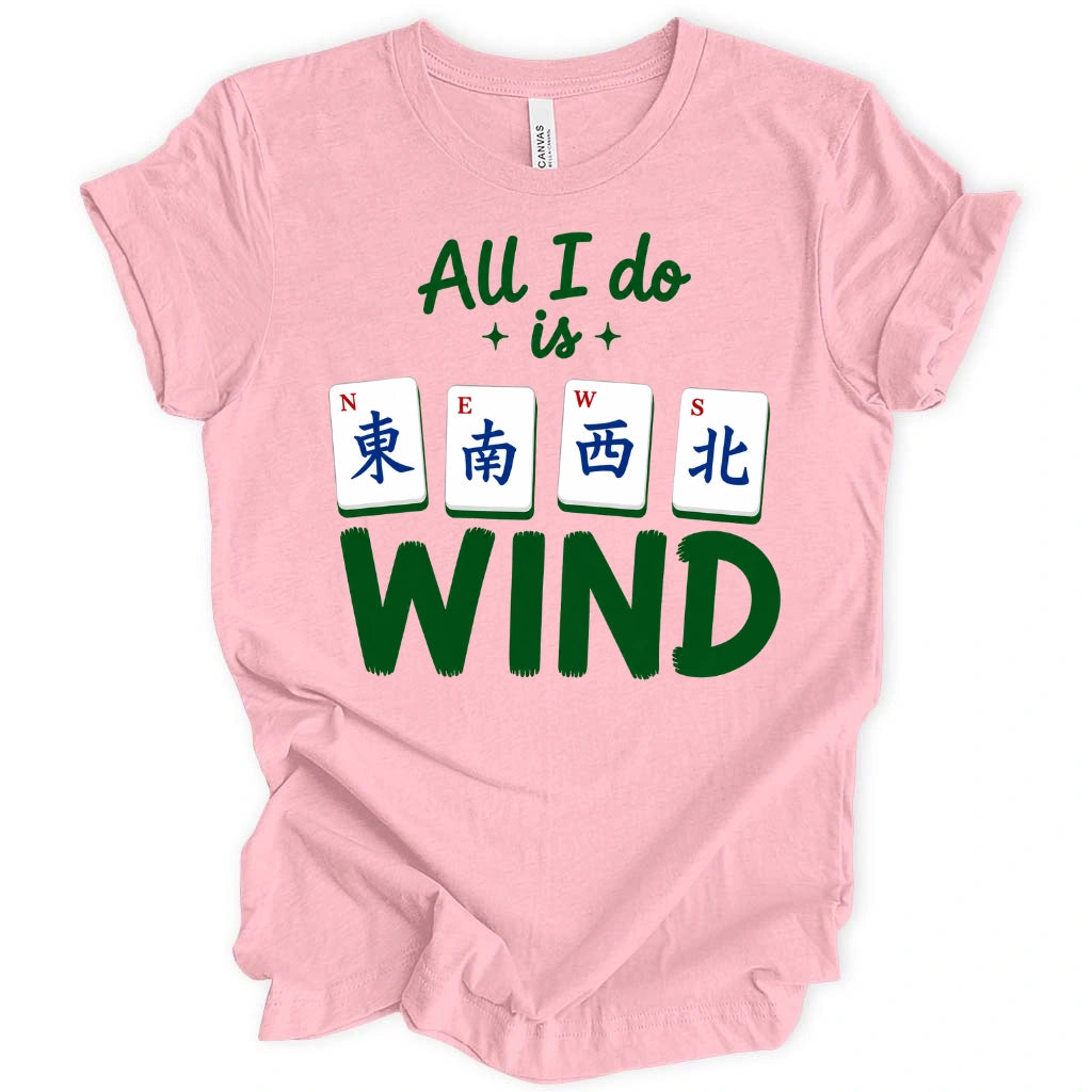 All I Do Is Wind T-Shirt