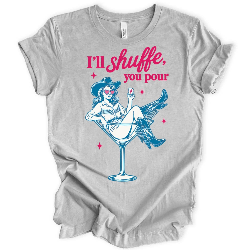 I’ll Shuffle, You Pour T-Shirt
