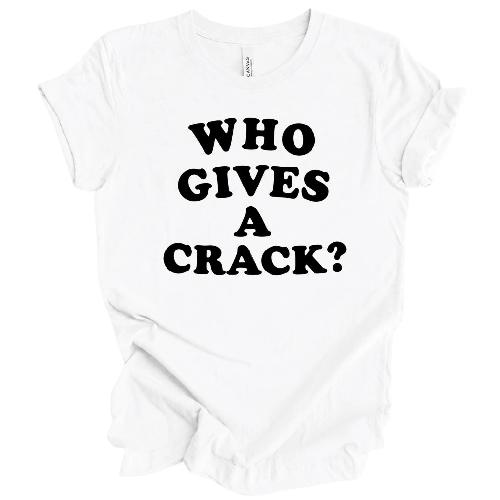 Gives A Crack T-Shirt