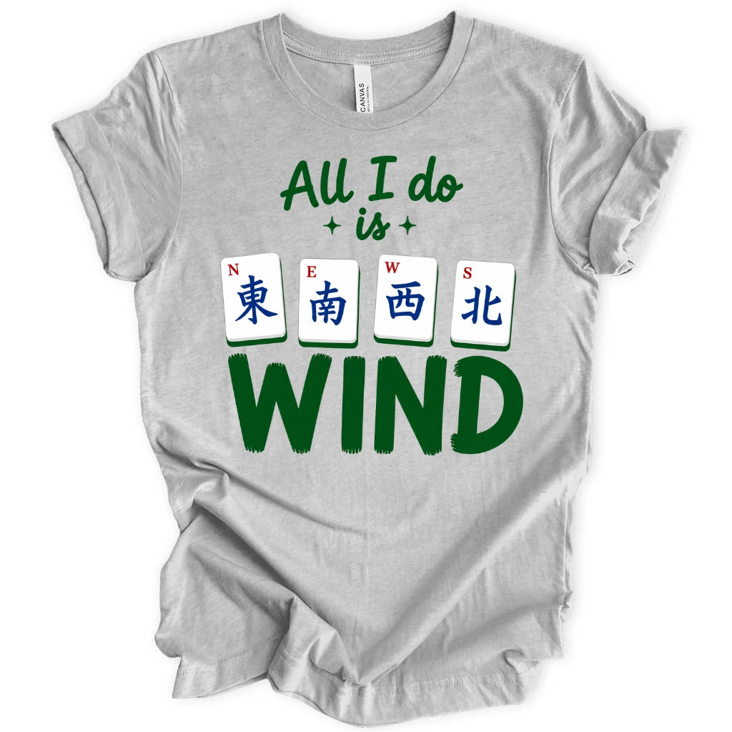 All I Do Is Wind T-Shirt