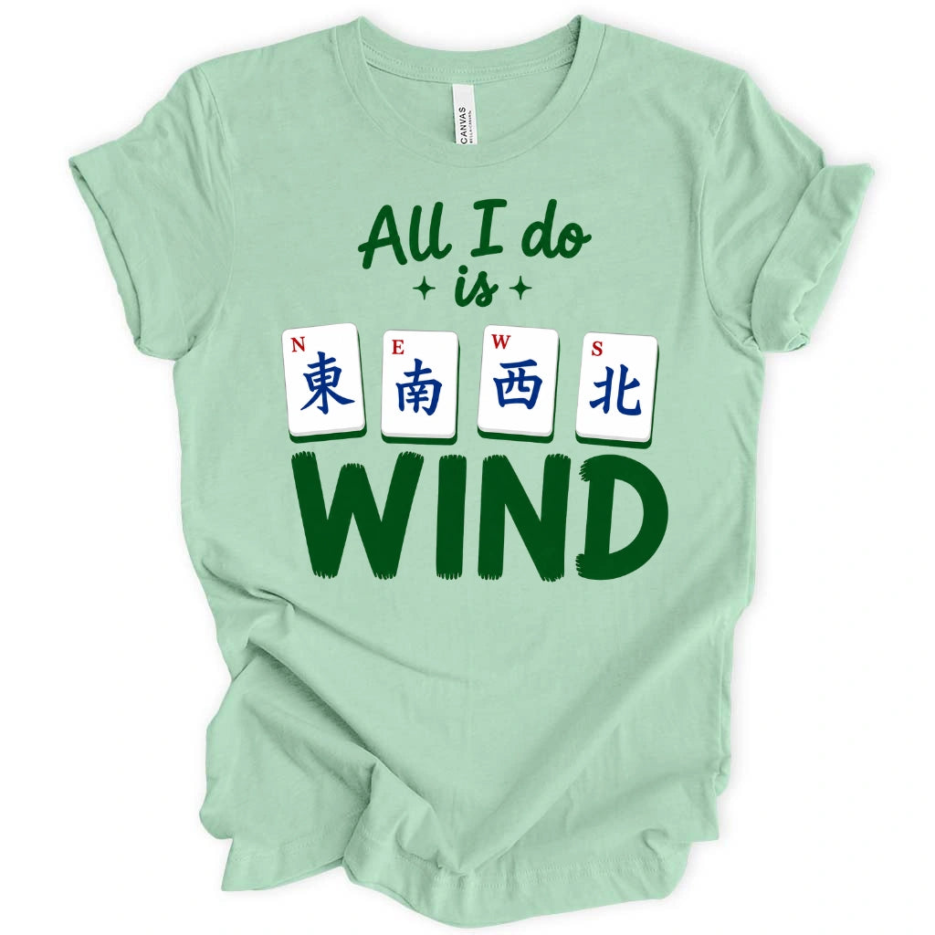 All I Do Is Wind T-Shirt