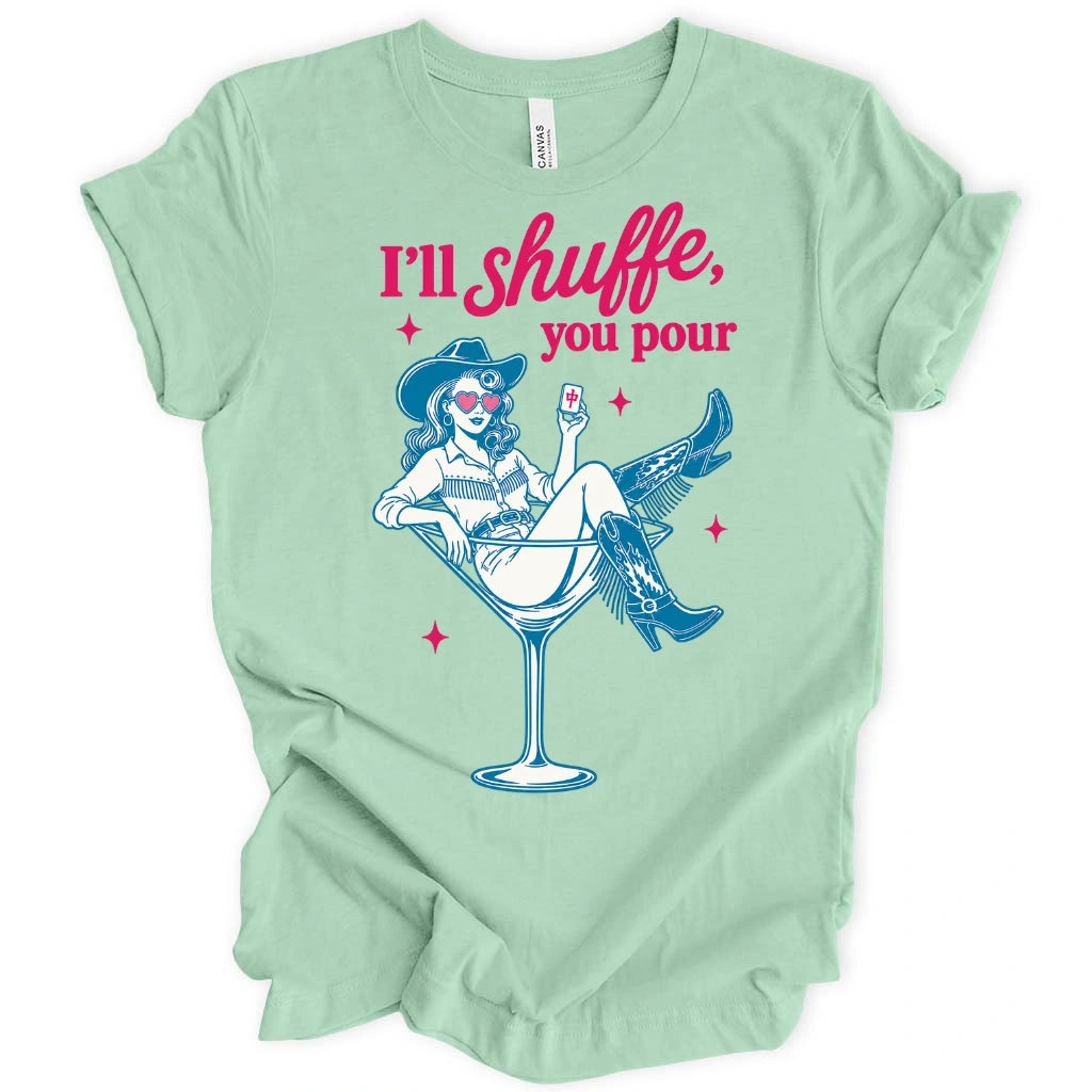I’ll Shuffle, You Pour T-Shirt