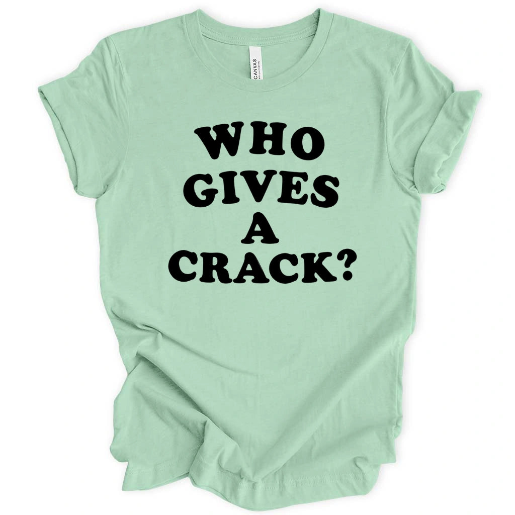 Gives A Crack T-Shirt