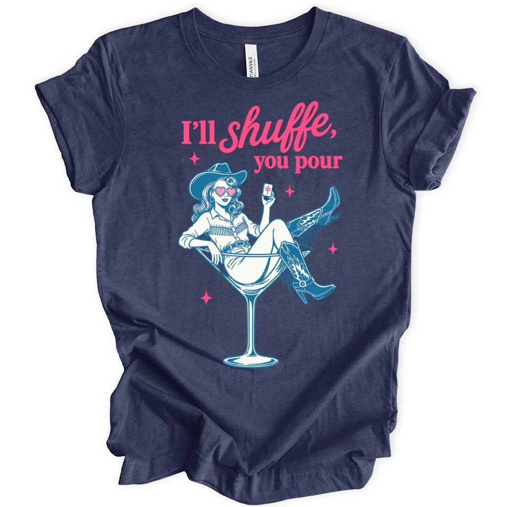 I’ll Shuffle, You Pour T-Shirt