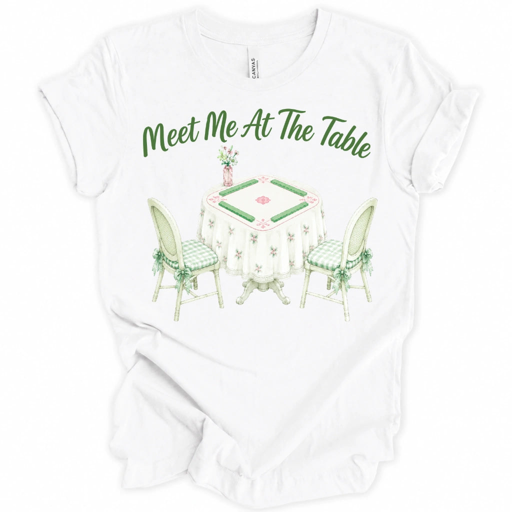 Meet Me At The Table T-Shirt
