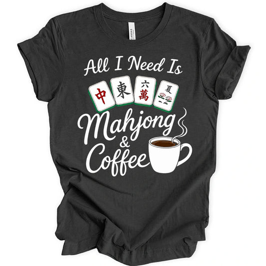 All I Need Is Mahjong & Coffee T-Shirt