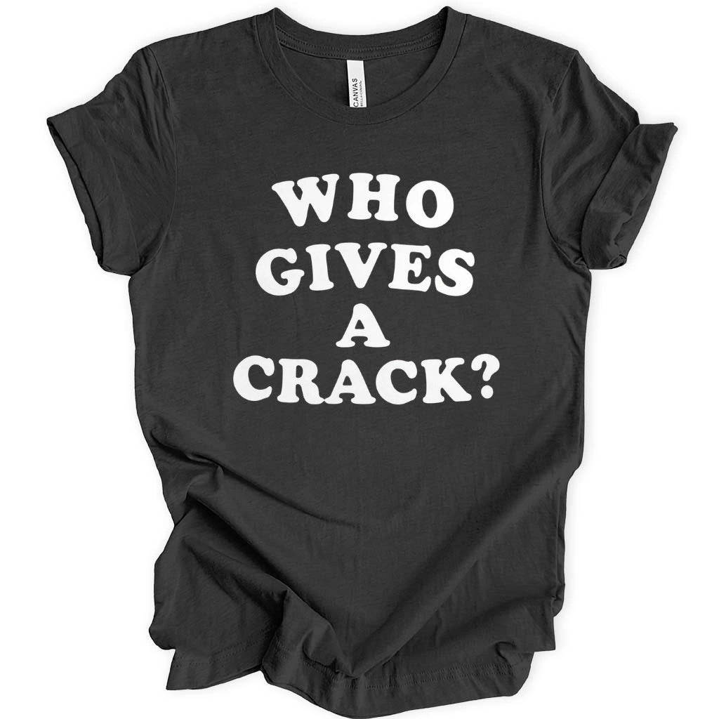 Gives A Crack T-Shirt