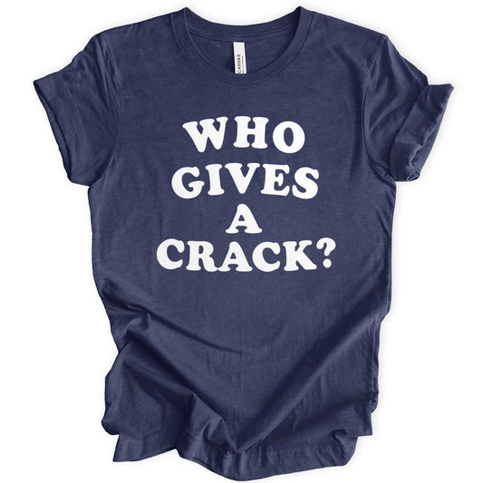 Gives A Crack T-Shirt