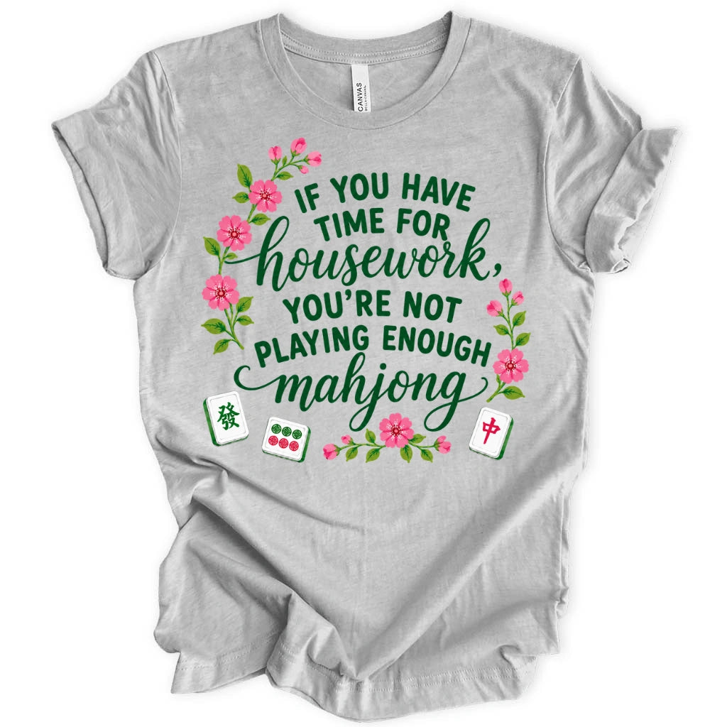 You’re Not Playing Enough Mahjong T-Shirt